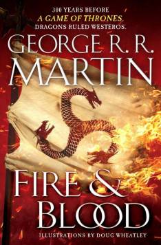 Cover for fire-and-blood by GoT author, George R.R. Martin