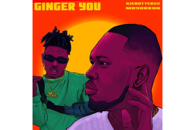 Ajebutter22 - Ginger You ft. Mayorkun