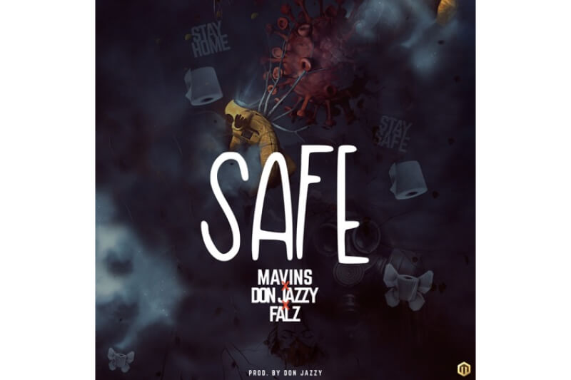Mavins - Safe ft. Don Jazzy & Falz
