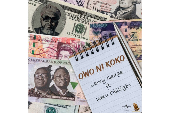 Larry Gaaga - Owo Ni Koko feat. Umu Obiligbo