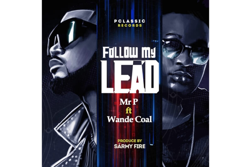 Mr P - Follow My Lead (feat. Wande Coal)