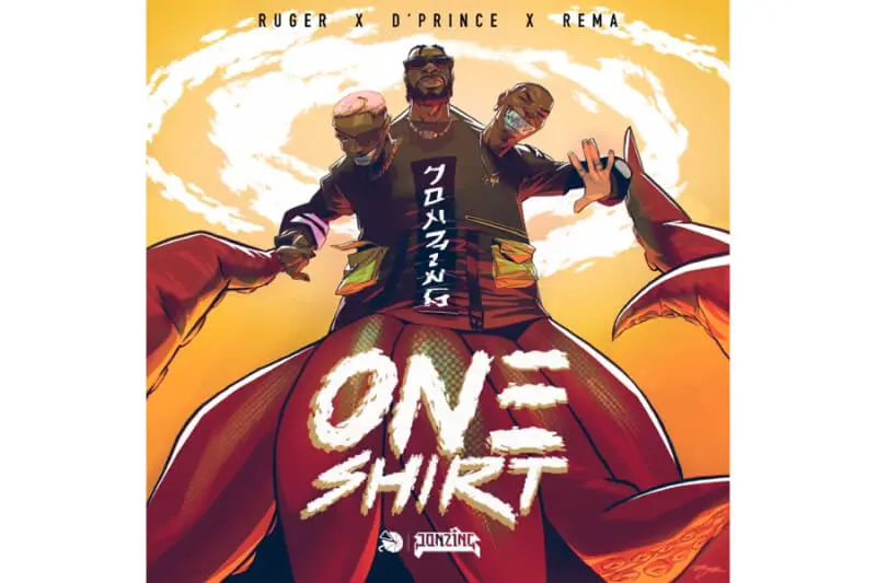 Jonzing World - One Shirt (feat. Ruger, D'Prince & Rema)