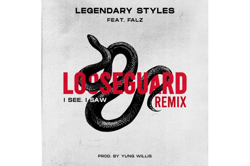 Legendary Styles - Loose Guard (I See, I Saw) feat. Falz