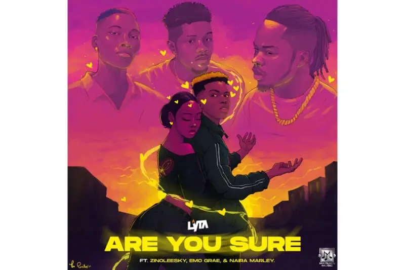 Lyta - Are You Sure (feat. EMO Grae, Naira Marley & Zinoleesky)