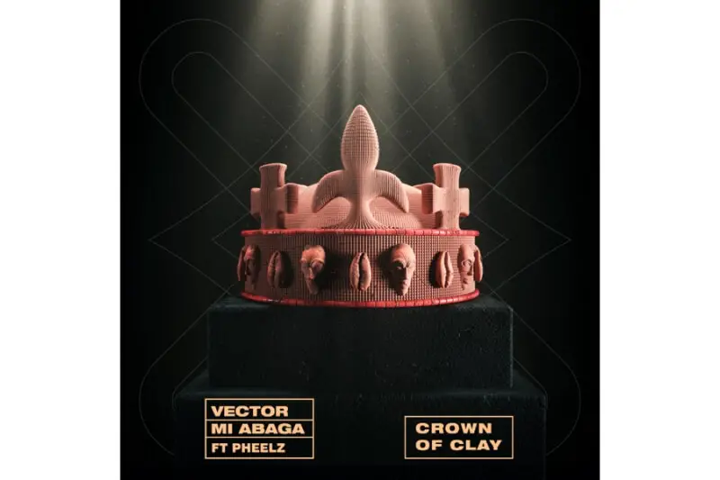 Vector & M.I Abaga - Crown of Clay (feat. Pheelz)