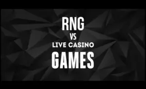 RNG games Vs Live Casino Games – Pros and Cons