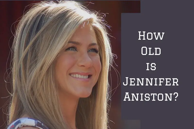 How Old is Jennifer Aniston? Learn More About the Actress